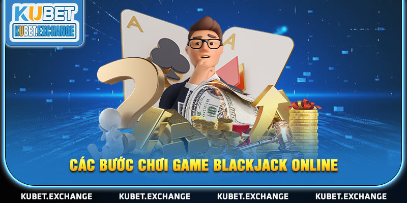 Các bước chơi game Blackjack online