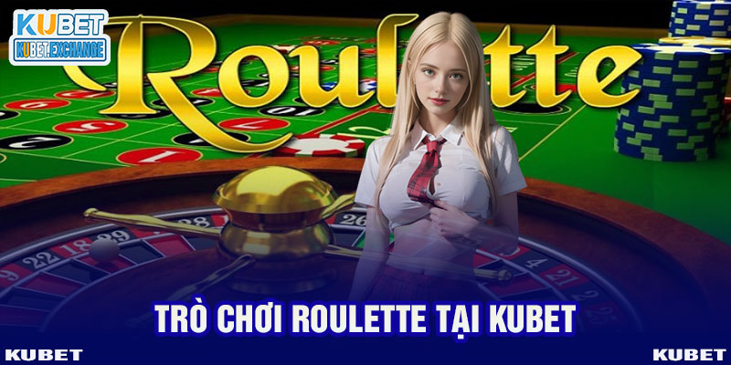 Trò chơi Roulette TẠI KUBET